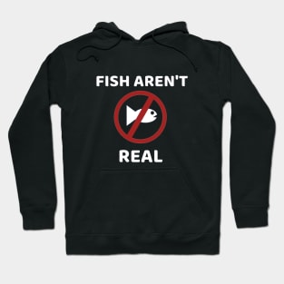 Fish aren't real Hoodie